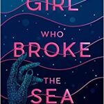 The Girl who Broke the Sea book cover